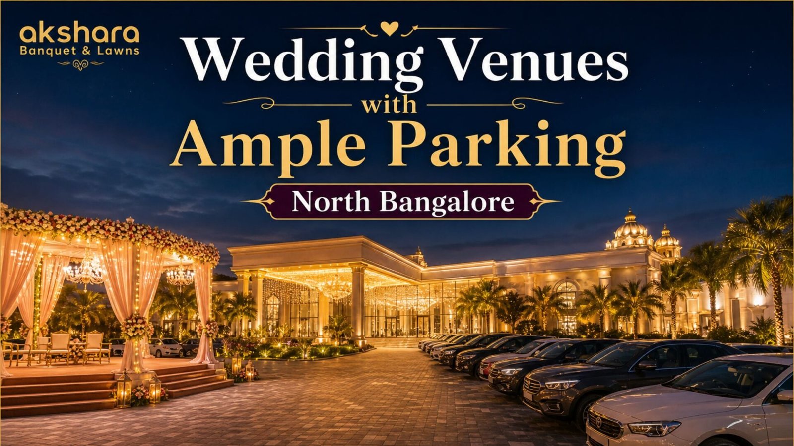 Wedding Venues with Ample Parking North Bangalore 2026 | Akshara Banquet